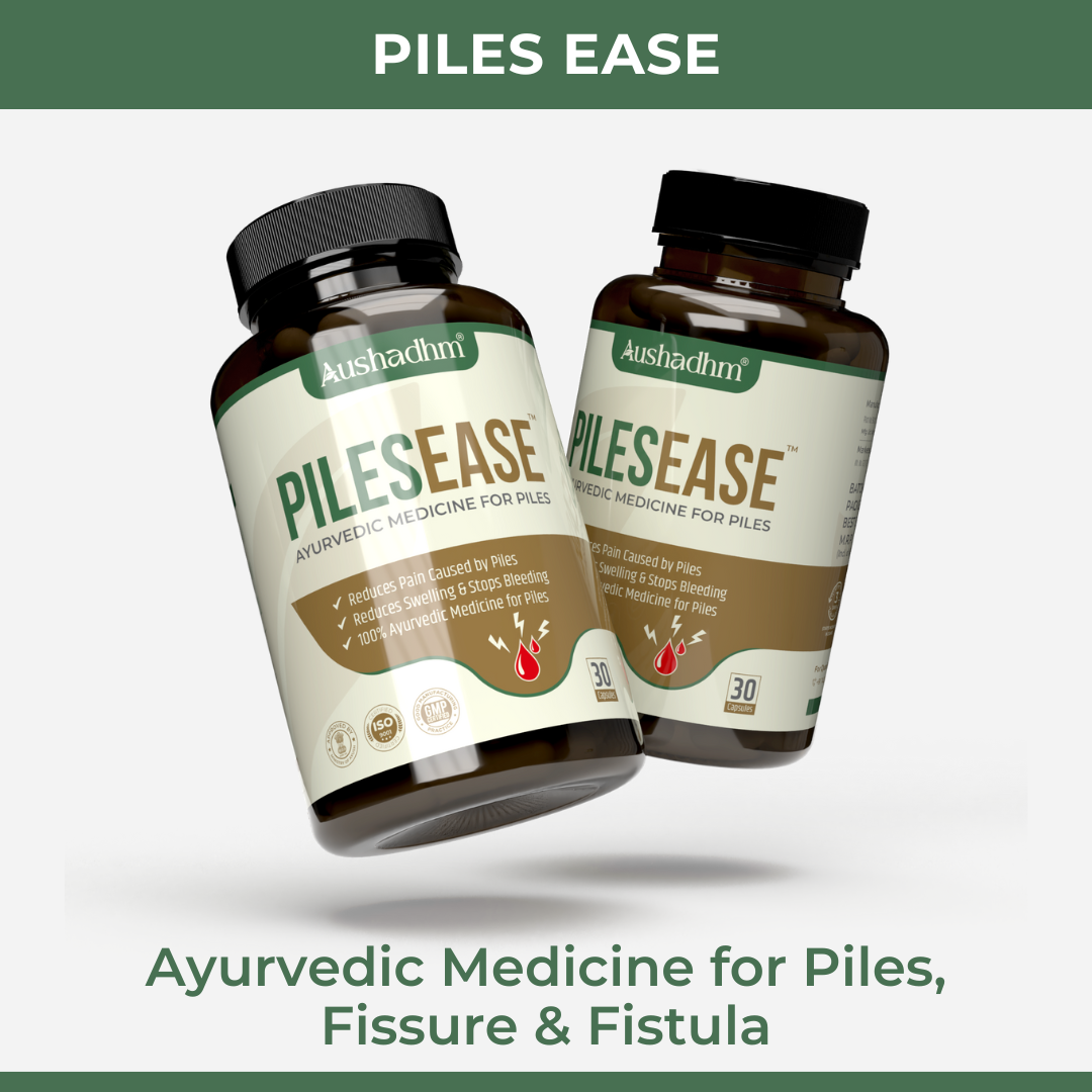 PilesEase: Ayurvedic Medicine For Piles, Fissure & Fistula (Ministry of Ayush Approved)